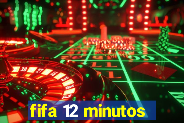 fifa 12 minutos